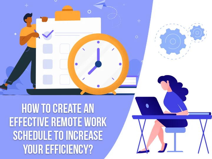 How To Create An Effective Remote Work Schedule To Increase Your Efficiency?