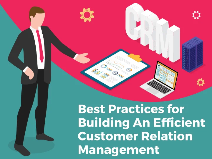 Best Practices For Building An Efficient Customer Relation Management